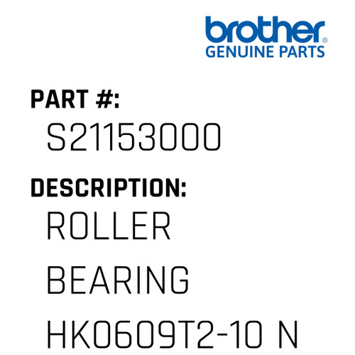 Roller Bearing Hk0609T2-10 N - Genuine Japan Brother Sewing Machine Part #S21153000