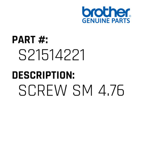 Screw Sm 4.76 - Genuine Japan Brother Sewing Machine Part #S21514221
