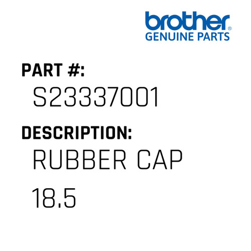 Rubber Cap 18.5 - Genuine Japan Brother Sewing Machine Part #S23337001