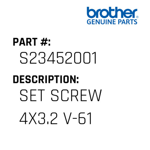 Set Screw 4X3.2 V-61 - Genuine Japan Brother Sewing Machine Part #S23452001