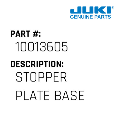 Stopper Plate Base - Juki #10013605 Genuine Juki Part