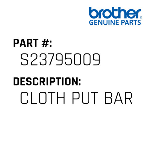 Cloth Put Bar - Genuine Japan Brother Sewing Machine Part #S23795009