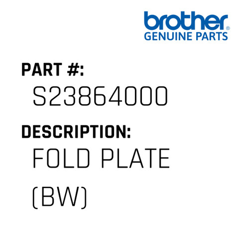 Fold Plate (Bw) - Genuine Japan Brother Sewing Machine Part #S23864000