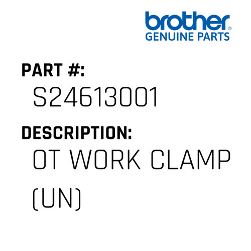 Ot Work Clamp (Un) - Genuine Japan Brother Sewing Machine Part #S24613001