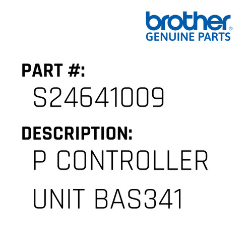 P Controller Unit Bas341 - Genuine Japan Brother Sewing Machine Part #S24641009