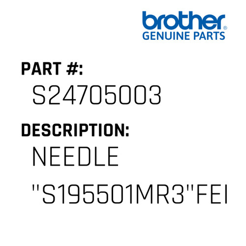 Needle "S195501Mr3"Feit - Genuine Japan Brother Sewing Machine Part #S24705003