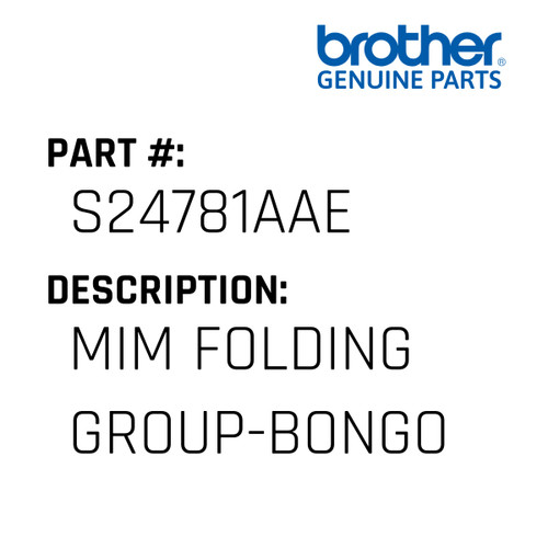 Mim Folding Group-Bongo - Genuine Japan Brother Sewing Machine Part #S24781AAE