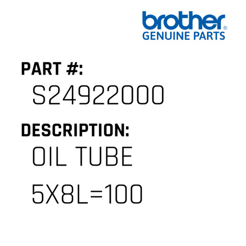 Oil Tube 5X8L=100 - Genuine Japan Brother Sewing Machine Part #S24922000