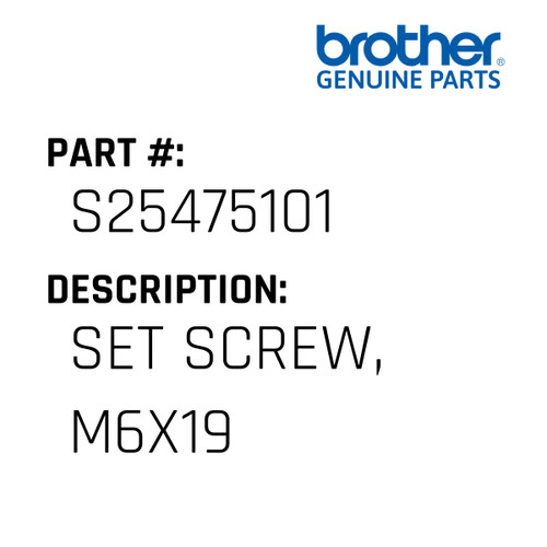 Set Screw, M6X19 - Genuine Japan Brother Sewing Machine Part #S25475101