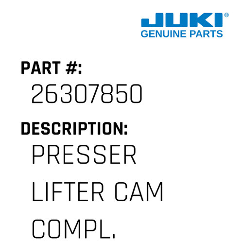 Presser Lifter Cam Compl. - Juki #26307850 Genuine Juki Part