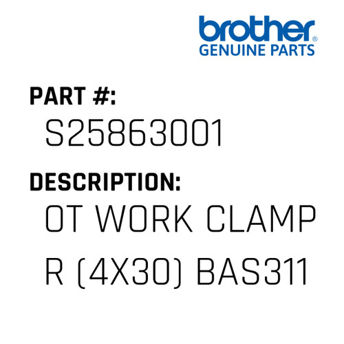 Ot Work Clamp R (4X30) Bas311 - Genuine Japan Brother Sewing Machine Part #S25863001