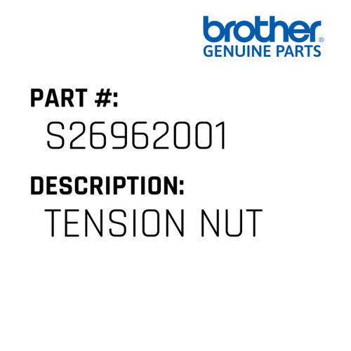 Tension Nut - Genuine Japan Brother Sewing Machine Part #S26962001