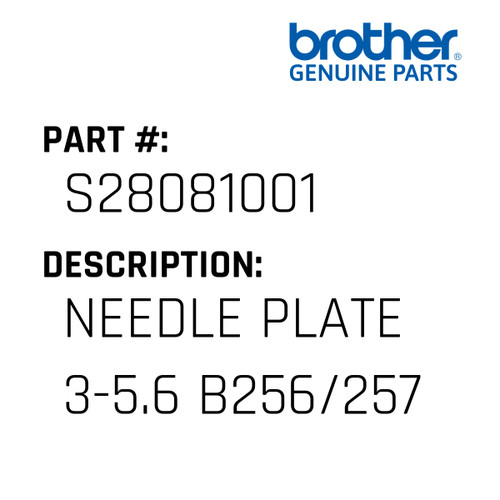 Needle Plate 3-5.6 B256/257 - Genuine Japan Brother Sewing Machine Part #S28081001