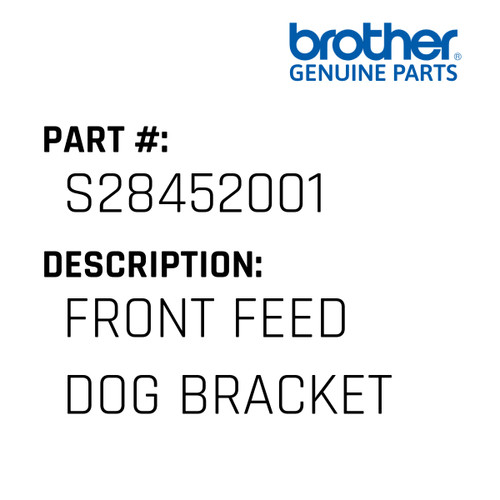 Front Feed Dog Bracket - Genuine Japan Brother Sewing Machine Part #S28452001