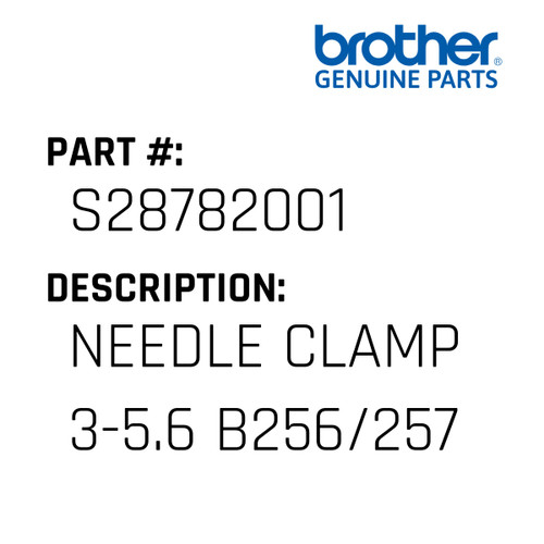 Needle Clamp 3-5.6 B256/257 - Genuine Japan Brother Sewing Machine Part #S28782001