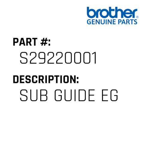 Sub Guide Eg - Genuine Japan Brother Sewing Machine Part #S29220001