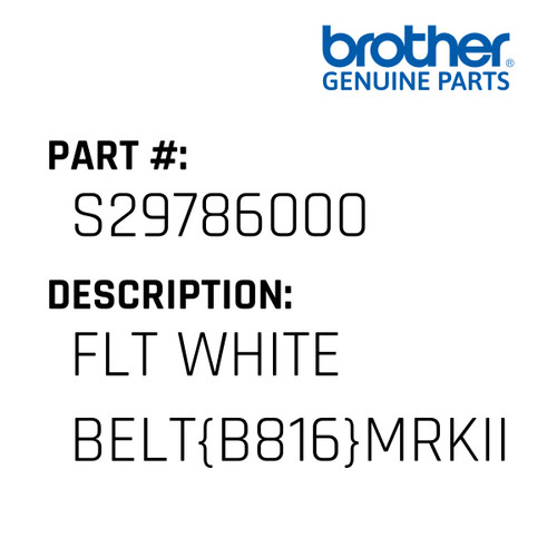 Flt White Belt{B816}Mrkiii - Genuine Japan Brother Sewing Machine Part #S29786000