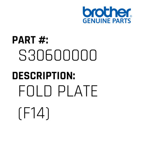 Fold Plate (F14) - Genuine Japan Brother Sewing Machine Part #S30600000