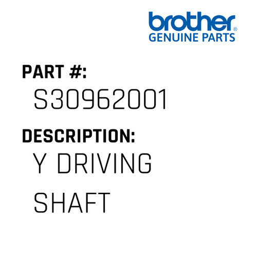 Y Driving Shaft - Genuine Japan Brother Sewing Machine Part #S30962001