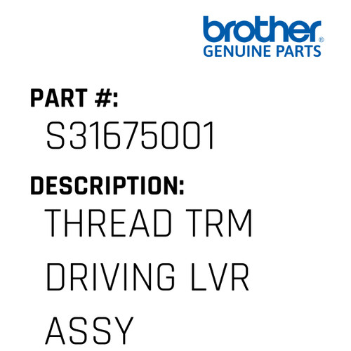 Thread Trm Driving Lvr Assy - Genuine Japan Brother Sewing Machine Part #S31675001