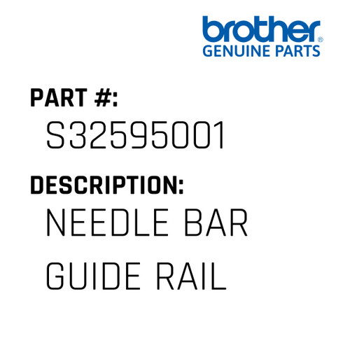 Needle Bar Guide Rail - Genuine Japan Brother Sewing Machine Part #S32595001
