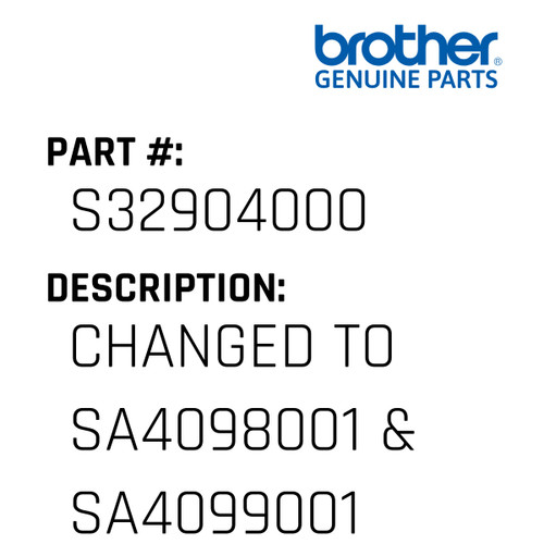 Changed To Sa4098001 & Sa4099001 - Genuine Japan Brother Sewing Machine Part #S32904000