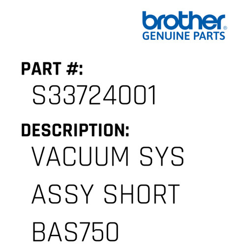 Vacuum Sys Assy Short Bas750 - Genuine Japan Brother Sewing Machine Part #S33724001