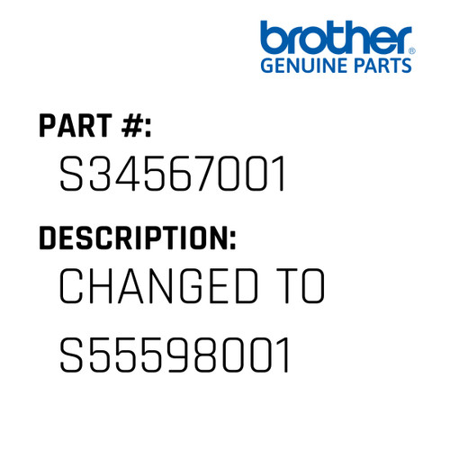 Changed To S55598001 - Genuine Japan Brother Sewing Machine Part #S34567001
