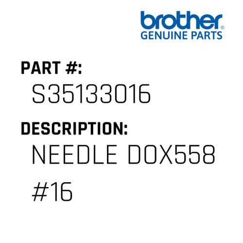 Needle Dox558 #16 - Genuine Japan Brother Sewing Machine Part #S35133016