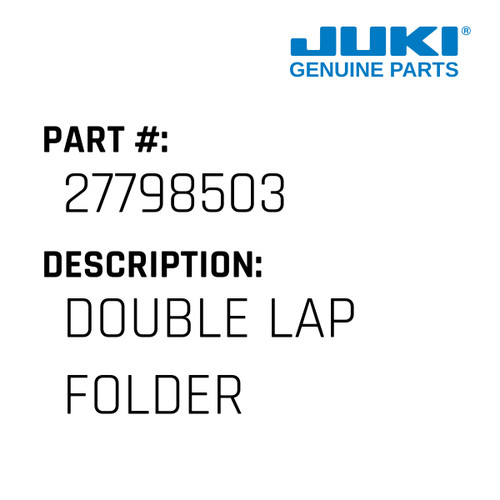 Double Lap Folder - Juki #27798503 Genuine Juki Part