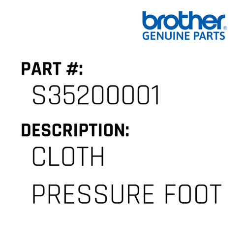 Cloth Pressure Foot - Genuine Japan Brother Sewing Machine Part #S35200001