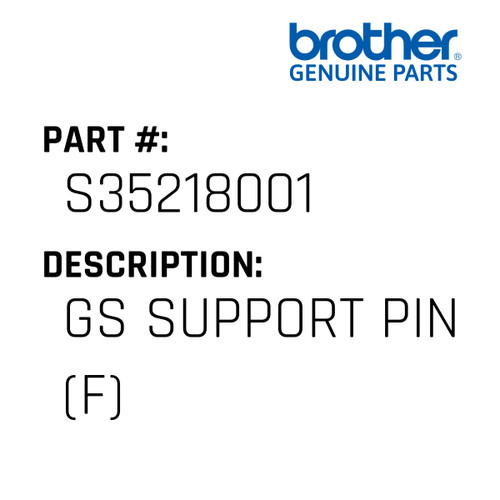 Gs Support Pin (F) - Genuine Japan Brother Sewing Machine Part #S35218001