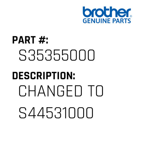Changed To S44531000 - Genuine Japan Brother Sewing Machine Part #S35355000