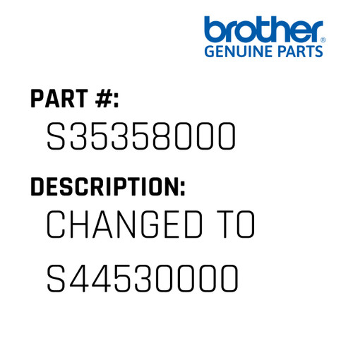 Changed To S44530000 - Genuine Japan Brother Sewing Machine Part #S35358000
