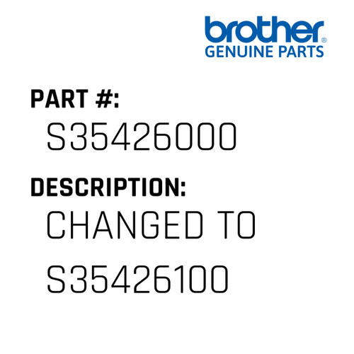 Changed To S35426100 - Genuine Japan Brother Sewing Machine Part #S35426000