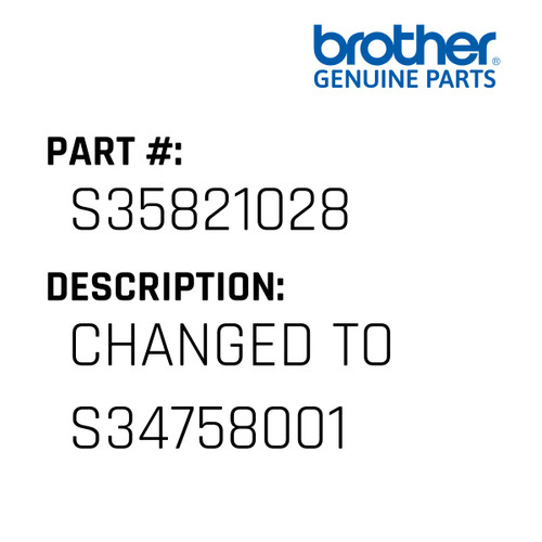 Changed To S34758001 - Genuine Japan Brother Sewing Machine Part #S35821028