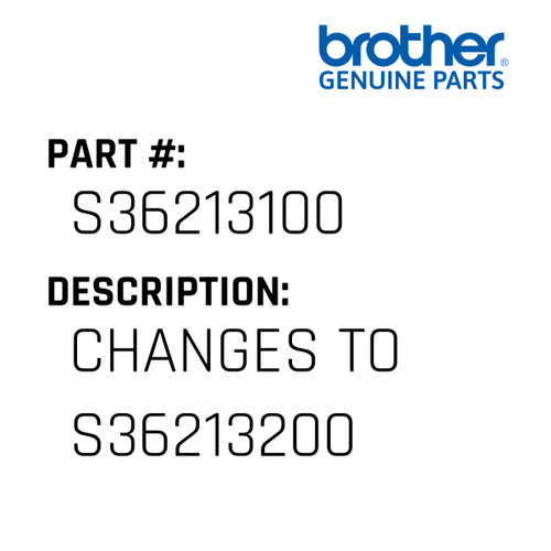 Changes To S36213200 - Genuine Japan Brother Sewing Machine Part #S36213100