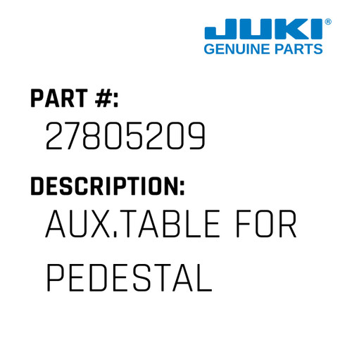 Aux.Table - Juki #27805209 Genuine Juki Part
