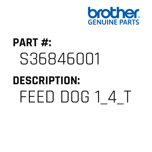 Feed Dog 1_4_T - Genuine Japan Brother Sewing Machine Part #S36846001
