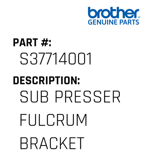 Sub Presser Fulcrum Bracket - Genuine Japan Brother Sewing Machine Part #S37714001