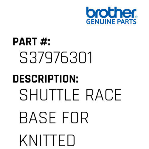 Shuttle Race Base For Knitted - Genuine Japan Brother Sewing Machine Part #S37976301