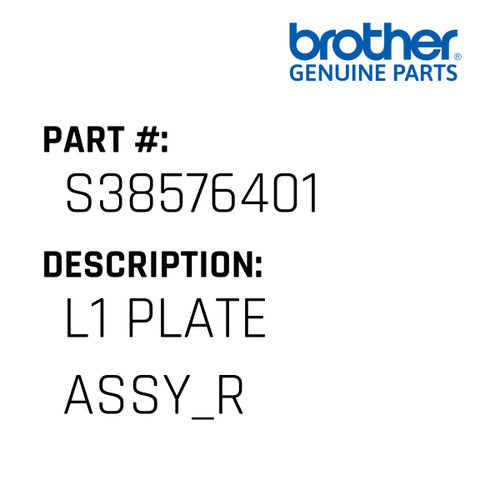 L1 Plate Assy_R - Genuine Japan Brother Sewing Machine Part #S38576401