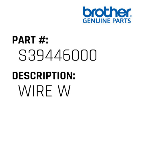 Wire W - Genuine Japan Brother Sewing Machine Part #S39446000