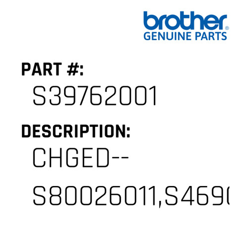 Chged-- S80026011,S46900001,155559001 - Brother #S39762001