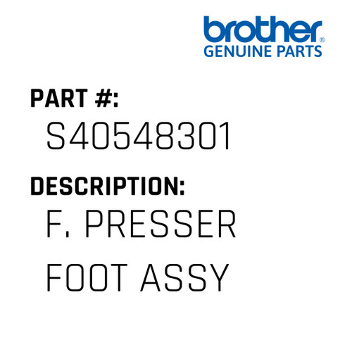 F. Presser Foot Assy - Genuine Japan Brother Sewing Machine Part #S40548301
