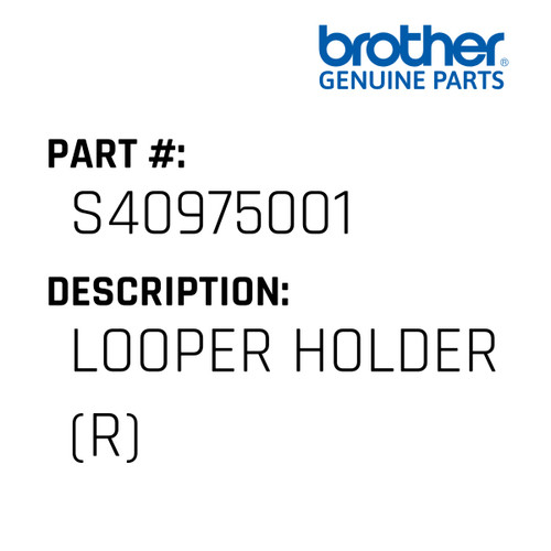 Looper Holder (R) - Genuine Japan Brother Sewing Machine Part #S40975001