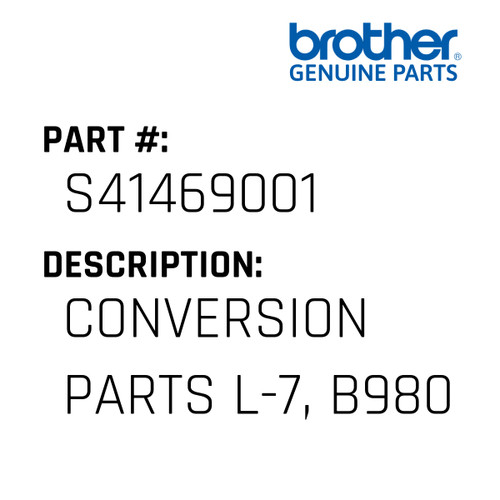 Conversion Parts L-7, B980 - Genuine Japan Brother Sewing Machine Part #S41469001