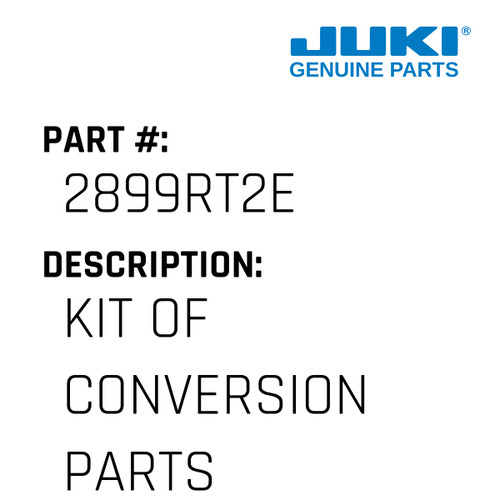 Kit Of Conversion Parts - Juki #2899RT2E Genuine Juki Part