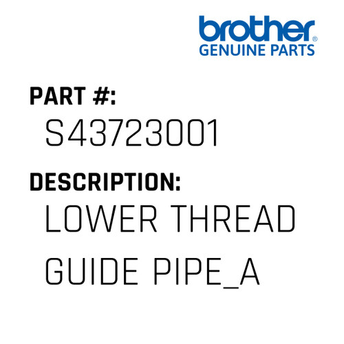 Lower Thread Guide Pipe_A - Genuine Japan Brother Sewing Machine Part #S43723001