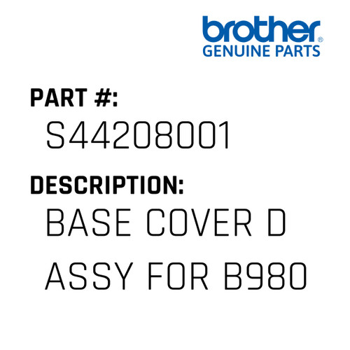 Base Cover D Assy For B980 - Genuine Japan Brother Sewing Machine Part #S44208001